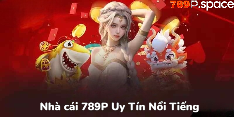 Giới thiệu 789P - Nhà cái uy tín đẳng cấp 2025